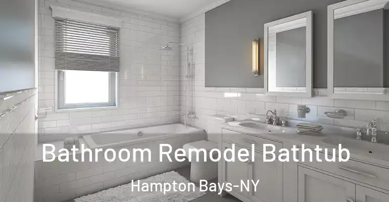 inner Bathroom imggen Bathroom Remodel Bathtub Hampton Bays-NY